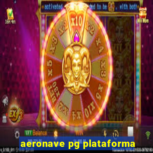 aeronave pg plataforma